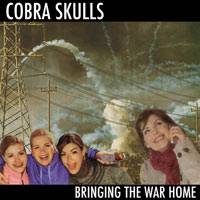Cobra Skulls : Bringing the War Home
